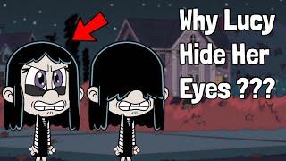 WHY Lucy Loud Hide Her Eyes ?! The Loud House Theory