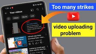 too many strike / community guidelines strike you can't upload video