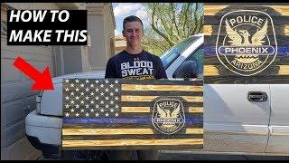 HOW TO MAKE A CUSTOM WOODEN THIN BLUE LINE FLAG! STEP BY STEP! HANDMADE