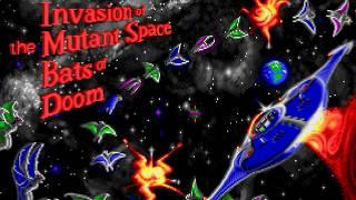 Invasion of the Mutant Space Bats of Doom