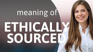 Unveiling the Meaning of "Ethically Sourced"