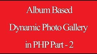 Dynamic Photo Gallery - Album Based Image Gallery PHP Script - Part 2