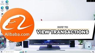 How To View Transactions Alibaba Application On Computer