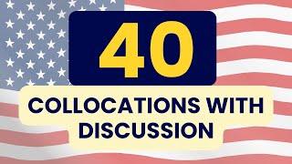 40 collocations with DISCUSSION