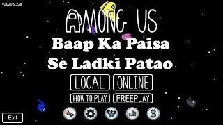 Among Us - Baap Ka Paisa Se Ladki Patao