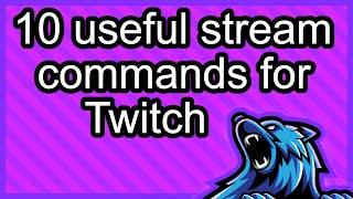Top 10 Useful Stream Commands For Twitch That You Didn't Know About
