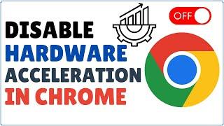 How to Turn Off Hardware Acceleration in Google Chrome