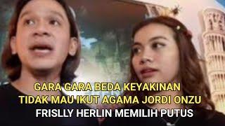 DI KABARKAN TAK MAU PINDAH AGAMA FRISLLY HERLIND MEMILIH PUTUS DENGAN JORDI ONZU