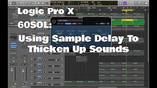 Logic Pro X - 60SOL: Using Sample Delay To Thicken Up Sounds