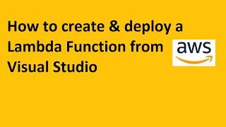 How to Create and Deploy a Lambda Function from Visual Studio