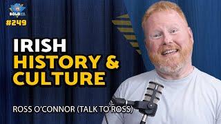 ALL ABOUT IRELAND - Ross O'Connor (Talk To Ross) | Bolder Podcast 249