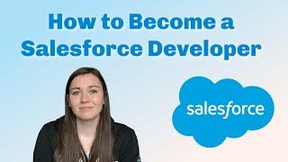 How to Become a Salesforce Developer | Realistic Path to becoming a Salesforce Developer