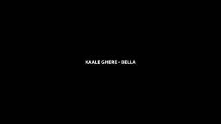 KAALE GHERE - BELLA | PROD BY UZI