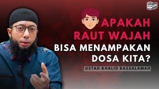 APAKAH RAUT WAJAH BISA MENAMPAKAN DOSA KITA? ~ Ceramah Ustadz Khalid Basalamah