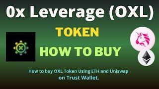 How to Buy 0x Leverage (OXL) Token Using ETH and UniSwap On Trust Wallet