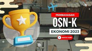 Pembahasan Soal OSNK Ekonomi 2023 SMA Eps.5 | OSN-K Ekonomi 2023