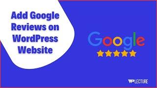 How To Add Google Reviews on WordPress Website (Easy & Simple Step)