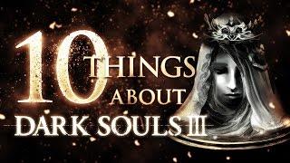 10 Things You Don't Know About Dark Souls 3
