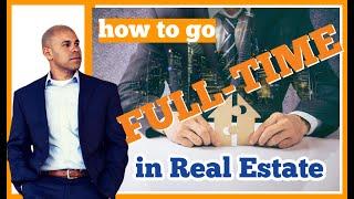 How To Go Full Time In Real Estate