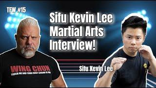 Sifu Kevin Lee on Wing Chun, MMA, Traditional Martial Arts and More! TFW Podcast Episode 15