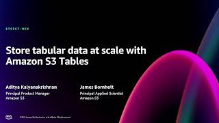 AWS re:Invent 2024 - [NEW LAUNCH] Store tabular data at scale with Amazon S3 Tables (STG367-NEW)