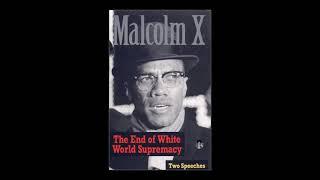 Malcolm X - The End of World White Supremacy