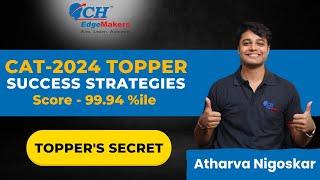 How I Scored 99.94%ile in CAT 2024 | Exclusive Interview with Atharva Nigoskar | CH EdgeMakers