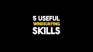 5 Most Useful Windsurfing Skills