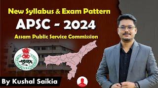 APSC New Syllabus & Exam Pattern 2024 | Prelims & Mains | Target APSC @AssamCompetitiveExam 