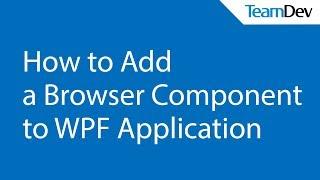 How to Add a Browser Component to WPF Application with DotNetBrowser 1.x