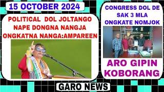 Garo News:15 October 2024/Congress sak 3 mla ongkate nomjok aro Political dolde je dakeba napchipe