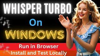 Whisper Turbo on Windows - Easy Tutorial for AI Transcription Locally