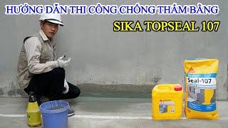 Hướng dẫn thi công chống thấm bằng SIKA TOPSEAL 107