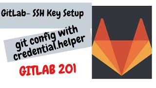 GitLab - SSH Key Setup | How to fix Git Asking for Passwords with git config credential.helper
