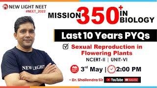 NEET 2022 | MISSION 350+ IN BIOLOGY | Last 10 Years PYQs | Sexual Reproduction in Flowering Plants