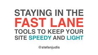 Tools to Keep Your Site Speedy & Light - Stefan Judis