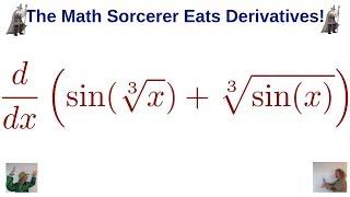 Derivative of y = sin(cuberoot(x)) + cuberoot(sin(x)) with the Chain Rule