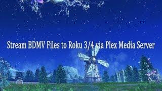 Stream BDMV Files to Roku 3/4 via Plex Media Server