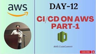 Day-12 | AWS CICD | AWS CodeCommit | What is CICD on AWS ? |  #abhishekveeramalla #devops #awm
