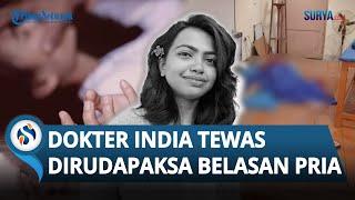 TRAGIS! Dokter Wanita di India Tewas seusai Dirudapaksa Belasan Pria, Nakes Demo Mogok Kerja!