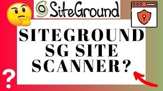 Is Siteground SG Site Scanner Worth It? Do You Need It? (Review)