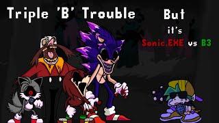 Triply Troubled! (Triple 'B' Trouble but Bartholomew and Sonic.EXE cast sing it)