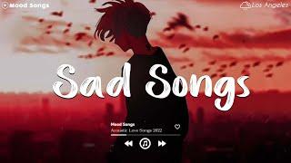 Sad Songs  Sad Songs Playlist 2023 ~Depressing Songs Playlist 2023 That Will Make You Cry