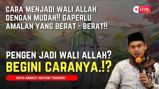 (LIVE) CUMA SEKALI DIBAHAS!! CARA MEJADI WALI ALLAH DENGAN MUDAH - BUYA ARRAZY HASYIM