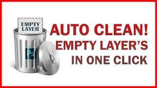 Auto Find & Delete All Empty Layers in One Click - Photoshop Trick