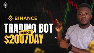 How To Make $200 Per Day With BINANCE TRADING BOT (Full Guide)