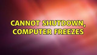 Ubuntu: Cannot shutdown, computer freezes