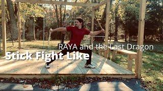 RAYA and the LAST DRAGON - Stick Fighting Like RAYA | Kali Arnis Escrima - Filipino Martial Arts