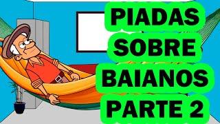 ESPECIAL INÉDITAS - PIADINHAS DE BAIANOS PARTE 2