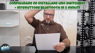 Configurare ed installare uno switchbot + interruttore bluetooth in 5 minuti